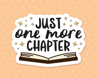 Just One More Chapter Sticker, Reading Quote Sticker, Book Nerd Sticker, Bookish Laptop Sticker, Waterbottle Sticker, Gift For Book Lovers