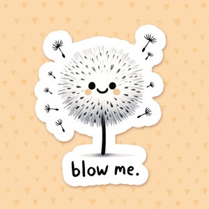 Blow Me Sticker, Funny Flower Quote, Dandelion Sticker, Funny Sticker, Sarcastic Gift For Coworker, Funny Gift For Husband image 1