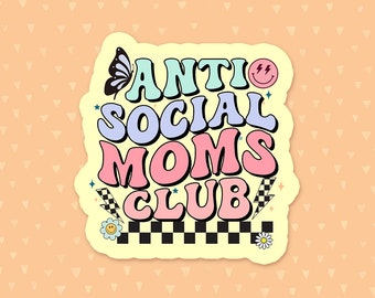 Antisocial Moms Club Sticker, Funny Quote Sticker, Retro Mom Sticker, Funny Mom Sticker, Anxiety Waterbottle Sticker, Mother's Day Gift