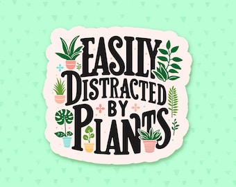Easily Distracted By Plants Sticker, Funny Quote Sticker, Christmas Gift For Plant Lovers, Stocking Stuffer