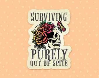 Surviving Purely Out Of Spite, Skull With Flowers, Floral Skull Sticker, Funny Quote Sticker, Sarcastic Goth Sticker, Witchy Gifts For Her