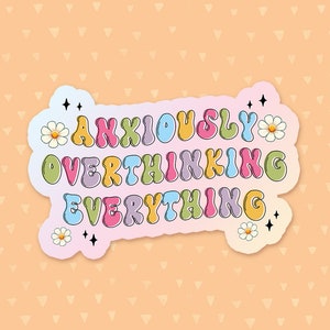 Anxiously Overthinking Everything Sticker, Funny Quote Sticker, Retro Sticker, Anxiety Sticker, Mental Health Sticker, Gift For Introverts
