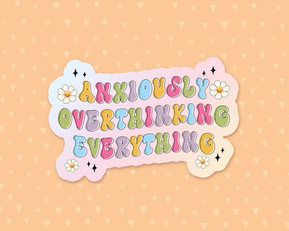 Anxiously Overthinking Everything Sticker, Funny Quote Sticker, Retro Sticker, Anxiety Sticker, Mental Health Sticker, Gift For Introverts