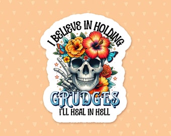 I Believe In Holding Grudges I'll Heal In Hell Sticker, Funny Quote Sticker, Sarcastic Sticker, Dark Humor Sticker, Adult Humor, Sassy Quote
