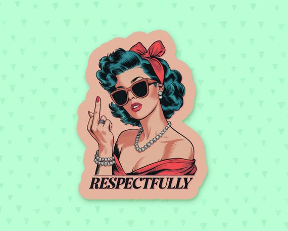 Respectfully Sticker, Funny Quote Sticker, Middle Finger Sticker, Retro Sticker, Feminism Sticker, Sarcastic Sticker, Gift For Best Friend