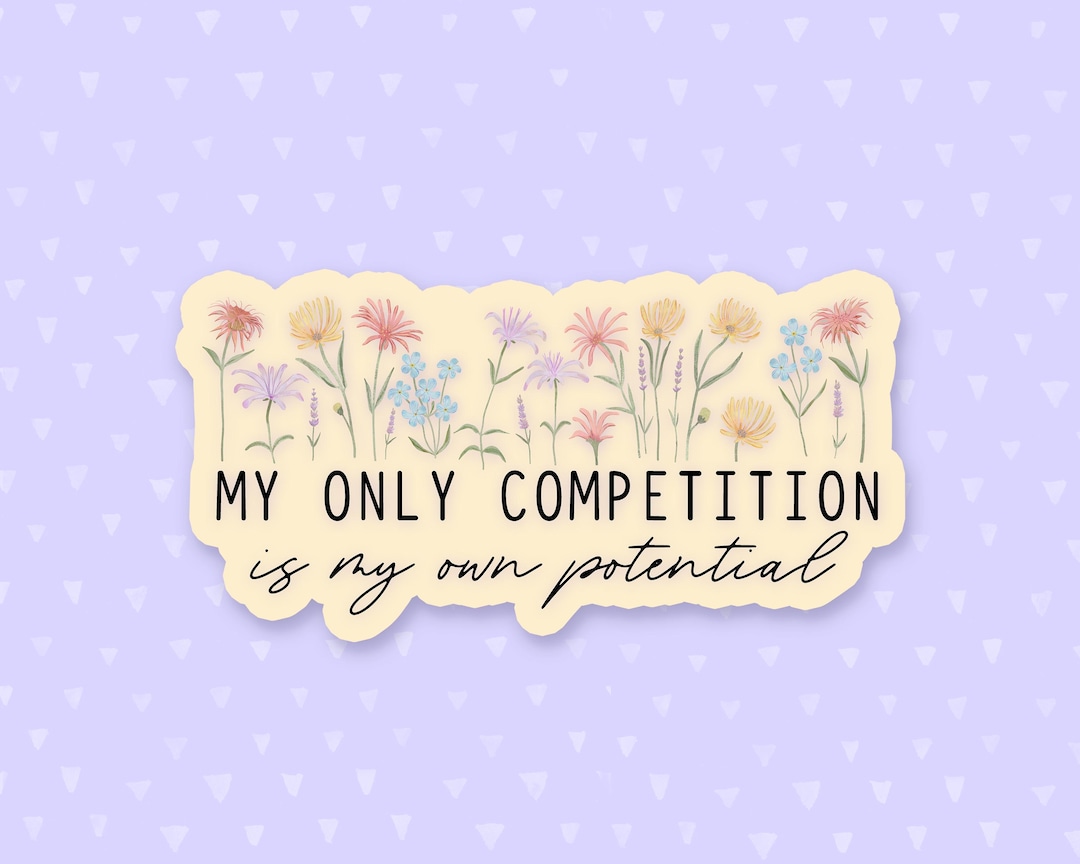 Perfect Competition Sticker My Only Competition is My Own Potential Sticker, Inspirational Quote ...