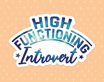 Introvert Sticker, High Functioning Introvert, Funny Quote, Humorous Sticker, Laptop Sticker, Waterbottle Sticker, Vinyl Sticker, Waterproof
