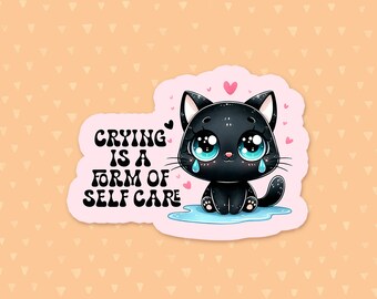Crying Is A Form Of Self Care Sticker, Funny Quote Sticker, Mental Health Sticker, Introvert Sticker, Anxiety Sticker, Dark Humor Sticker