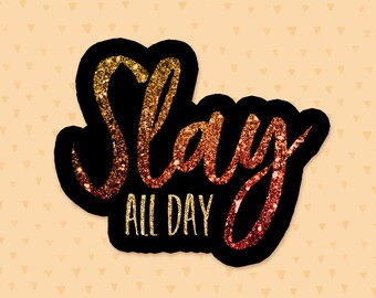 Slay All Day Sticker, Inspirational Quote, Motivational Sticker, Empowering Quote, Vision Board Sticker, Positive Affirmation Sticker
