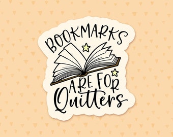 Bookmarks Are For Quitters Sticker, Funny Reading Quote Sticker, Book Nerd Sticker, Bookworm Waterbottle Sticker, Gift For Book Lovers