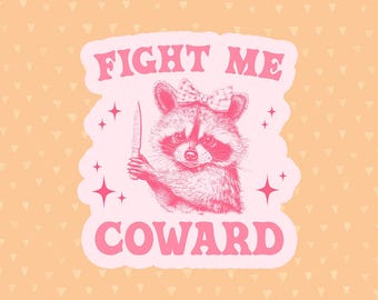 Fight Me Coward Sticker, Funny Quote Sticker, Raccoon Sticker, Coquette Sticker, Meme Sticker, Sarcastic Sticker, Funny Gift For Best Friend