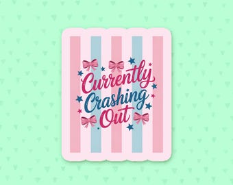 Currently Crashing Out Sticker, Funny Quote Sticker, Mental Health Quote, Anxiety Sticker, Depression Sticker, Coquette Sticker