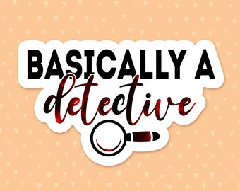 True Crime Quote Sticker, Basically A Detective, Laptop Sticker, Waterbottle Sticker, Waterproof Sticker, Gift For Murder Show Fans