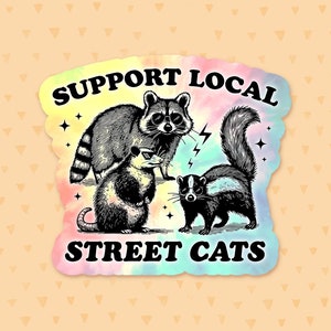 Support Local Street Cats Sticker, Funny Quote Sticker, Raccoon Sticker, Opossum Sticker, Skunk Sticker, Meme Sticker, Funny Gift For Him