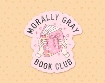 Morally Gray Book Club Sticker, Reading Quote, Coquette Sticker, Smut Sticker, Dark Romance Sticker, Bookish Sticker, Gift For Book Lovers