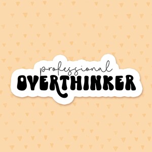 Professional Overthinker Sticker, Funny Quote Sticker, Anxiety Sticker, Introvert Sticker, Mental Health Sticker, Gift For Anxious Friend