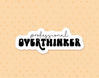 Professional Overthinker Sticker, Funny Quote Sticker, Anxiety Sticker, Introvert Sticker, Mental Health Sticker, Gift For Anxious Friend