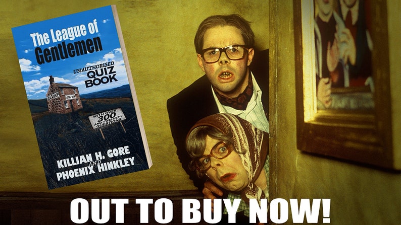 May include: A book cover with a blue background and the title "The League of Gentlemen Unauthorized Quiz Book" with the authors' names Killian H. Gore and Phoenix Hinkley. The cover features a small stone house with a sign that reads "The Local" and a sign that reads "With over 300 amusing and tricky questions".