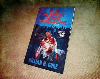 The Horror Movie Massacre: Book Two by Killian H. Gore SIGNED COPY