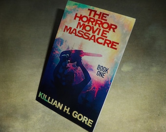The Horror Movie Massacre by Killian H. Gore SIGNED COPY