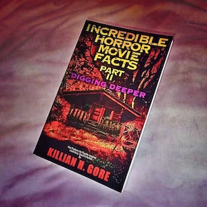 Incredible Horror Movie Facts Part II: Digging Deeper by Killian H. Gore SIGNED COPY