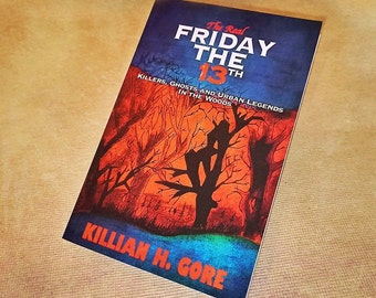 The Real Friday the 13th: Killers, Ghosts and Urban Legends in the Woods by Killian H. Gore SIGNED COPY