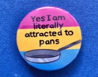 I am literally attracted to pans badge - pansexual badge - lgbt badge - queer badge - pansexual pride badge