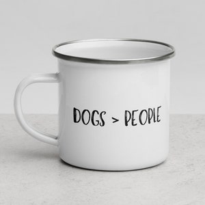 Dogs &gt; People | Camper Enamel Mug | Dog Lovers Gift