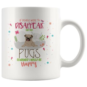 Pug Lover Coffee Mug, Pug Dad, Pug Mom, Funny Pug Lover Gift, Funny Pug Mugs, Pug Lover Gift Idea,Pug Owner, Pug Shelter, I Love Pugs