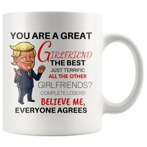 Trump Girlfriend Mug, Funny Trump Gift, Funny Girlfriend Gift, Girlfriend Mug, Girlfriend Birthday, Best Girlfriend, Girlfriend Present