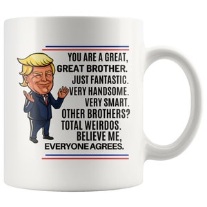 Funny Trump Mug, Brother Gift, from Sister, Gifts for Brother, Brother Birthday, Funny Brother Mug, Brother Wedding Gift, Brother Gift Idea