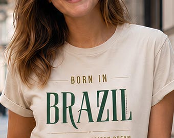 Born in Brazil T-Shirt, Minimalist Unisex Shirt, Brazilian Pride Tee, Expat Gift, American Dream Shirt
