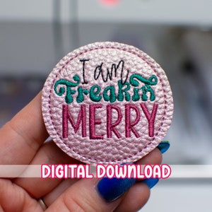 I am Merry Feltie Embroidery Design
