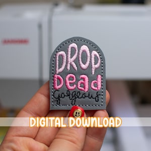 Drop Dead Gorgeous Feltie Embroidery Design