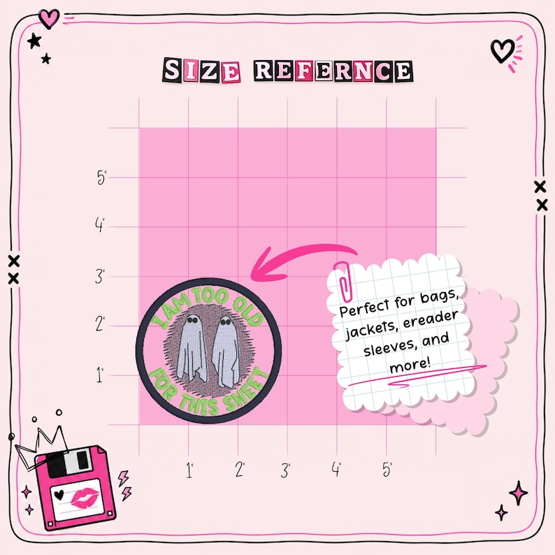 May include: Pink graphic with a size reference grid. A circular patch with two ghost figures and the text "I AM TOO OLD FOR THIS SHEET" is shown. A note says "Perfect for bags, jackets, ereader sleeves, and more!"