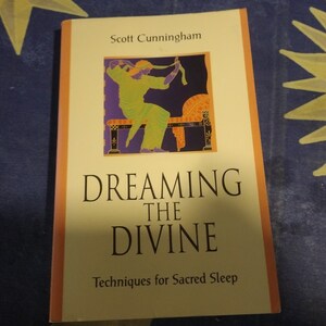 Dreaming the Divine: Techniques for Sacred Sleep by Scott Cunningham