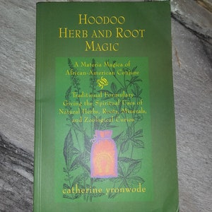 Hoodoo Herb and Root Magic: A Materia Magica of African-American Conjure-2002 edition