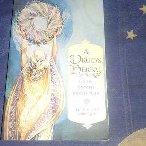 A Druid's Herbal for the Sacred Earth Year (Original edition) by Ellen Evert Hopman