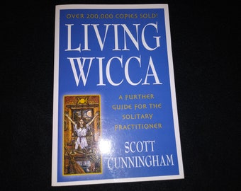 Living Wicca: A Further Guide for the Solitary Practitioner by Scott Cunningham