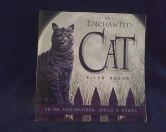 The Enchanted Cat: Feline Fascinations, Spells and Magick by Ellen Dugan