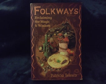 Folkways: Reclaiming the Magic & Wisdom by Patricia Telesco-Rare Signed copy-I Highly Recommend
