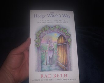 The Hedge Witch's Way : Magical Spirituality for the Lone Spellcaster by Rae Beth