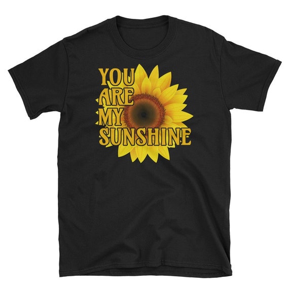 Sunflower T-Shirt Yellow Flower Life Quote Inspirational Motivational Floral Sunshine Mom Gift tshirt