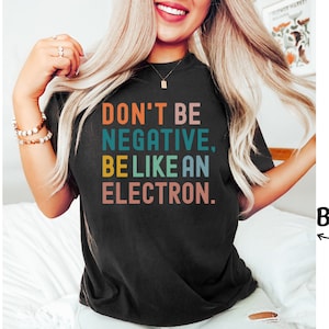 Funny Physics Gift, Chemistry Gift, Science Teacher Shirt, Math Teacher Shirt, Gift for Physics Teacher, Chemistry Teacher Shirt, Electron