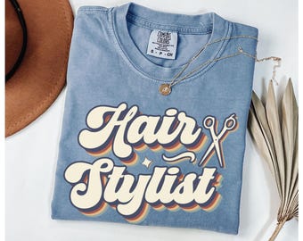 Hair Stylist Shirt, Hair Dresser Shirts, Hairstylist Gift for Hairdresser Hair Stylist Hairstylist Shirt Comfort Colors®