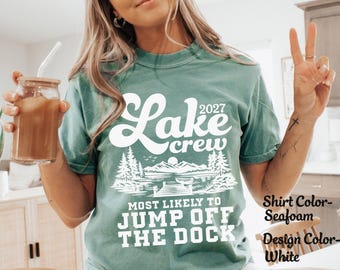 Custom Lake Shirts Family Lake Shirts Lake Bachelorette Most Likely Funny Friends Lake Vacation Matching Girls Lake Trip Comfort Colors