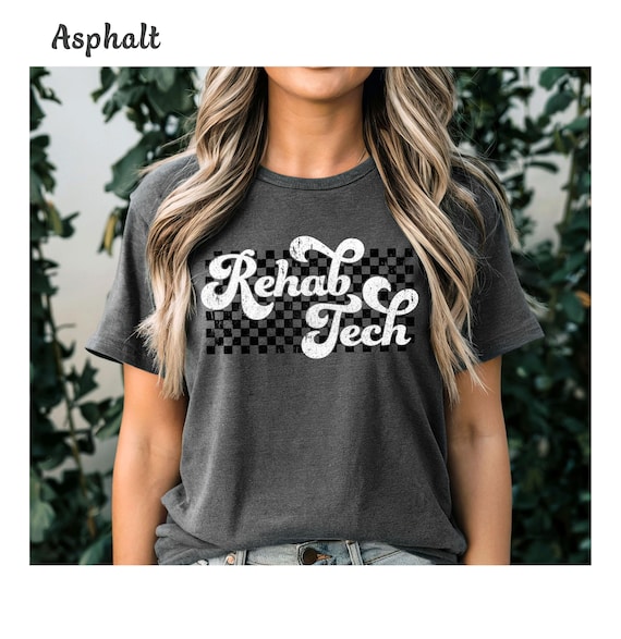Rehab Tech Shirt, Gift for Rehab Technician Shirt, Rehab Tee, Rehabilitation Tech, Rehab Therapy Tech, Rehab Nursing Tech Rehab Aid Tshirt