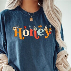 Honey Shirt Gift for Honey Tee Honey Tshirt, Gifted Honey Shirt, Spring Honey Shirts Honey Gift T-Shirt Summer Honey Comfort Colors Shirts