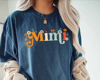 Flowered Mimi Shirt for MIMI Gift Shirt, Wildflower, Floral, Spring, Cute MiMi Tee, Gift from Grandkids New Mimi Tshirt Comfort Colors Shirt