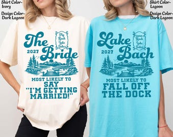 Custom Lake Bach Shirts Funny Lake Bachelorette Tees Most Likely Lake Bachelorette Party Matching Tshirts Camp Lake Bach Comfort Colors